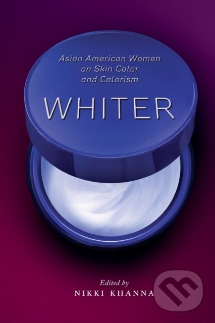 Levně Whiter (Asian American Women on Skin Color and Colorism) - kniha z kategorie História