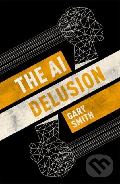 Levně The AI Delusion - Gary Smith - kniha z kategorie Počítače a internet