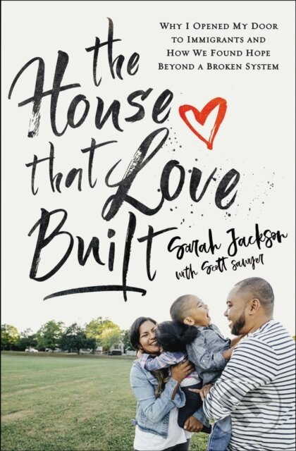 Levně The House That Love Built (Why I Opened My Door to Immigrants and How We Found Hope beyond a Broken System) - kniha z kategorie Filozofia