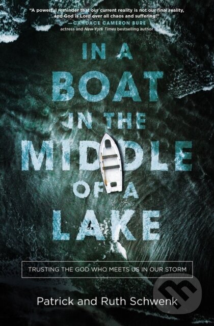 Levně In a Boat in the Middle of a Lake (Trusting the God Who Meets Us in Our Storm) - kniha z kategorie Náboženstvo a ezoterika