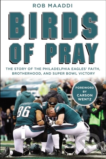 Levně Birds of Pray (The Story of the Philadelphia Eagles’ Faith, Brotherhood, and Super Bowl Victory) - kniha z kategorie Životopisy