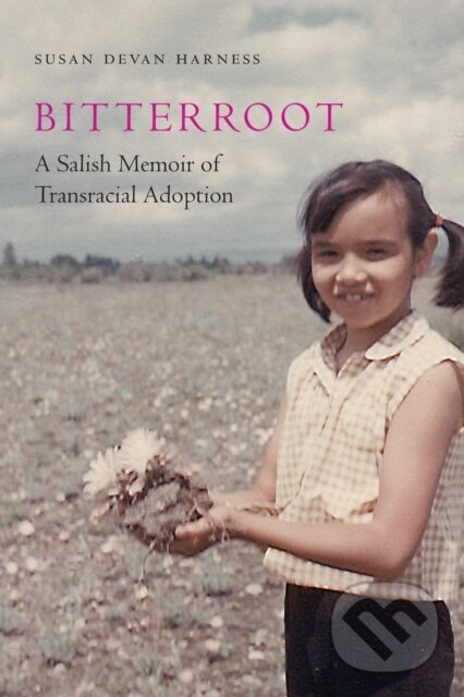 Levně Bitterroot (A Salish Memoir of Transracial Adoption) - kniha z kategorie Sociológia