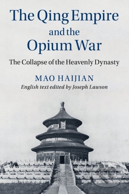Levně The Qing Empire and the Opium War (The Collapse of the Heavenly Dynasty) - kniha z kategorie História
