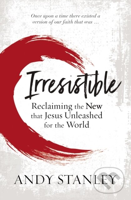 Levně Irresistible (Reclaiming the New that Jesus Unleashed for the World) - kniha z kategorie Kresťanstvo