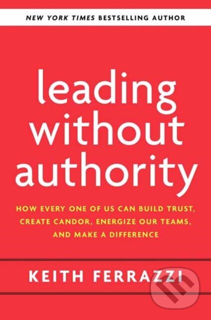 Levně Leading Without Authority - Keith Ferrazzi - kniha z kategorie Biznis a manažment