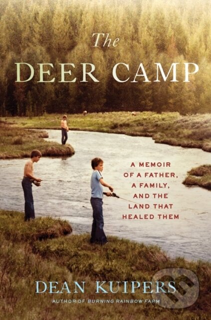 Levně The Deer Camp (A Memoir of a Father, a Family, and the Land that Healed Them) - kniha z kategorie Životopisy