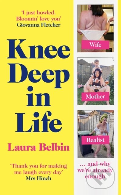 Levně Knee Deep in Life (Wife, Mother, Realist... and why we're already enough) - kniha z kategorie Domáca liečba