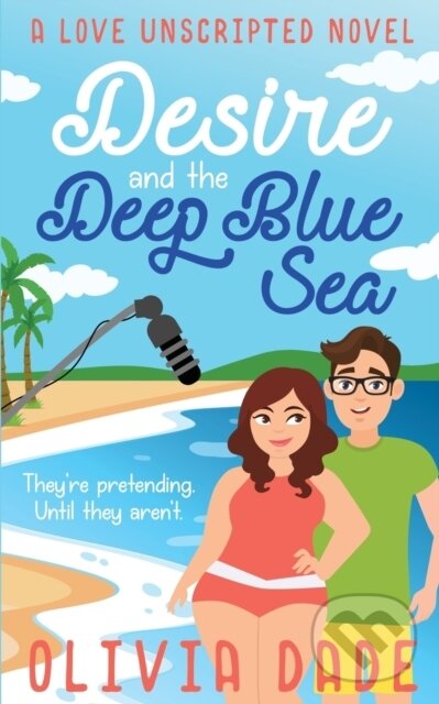 Kniha: Desire and the Deep Blue Sea (Olivia Dade). , 2019