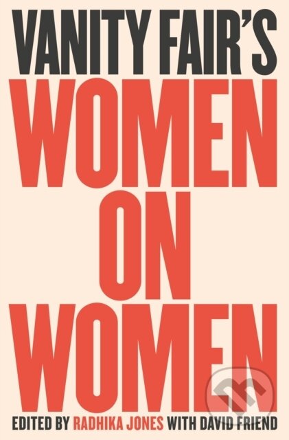 Levně Vanity Fair's Women On Women - David Friend, Radhika Jones - kniha z kategorie Sociológia