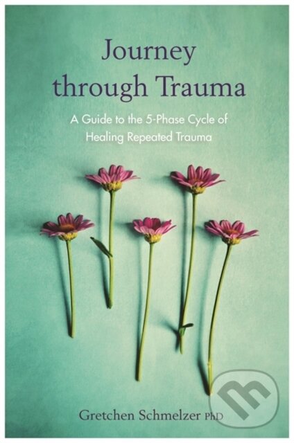 Levně Journey through Trauma (A Guide to the 5-Phase Cycle of Healing Repeated Trauma) - kniha z kategorie Medicína