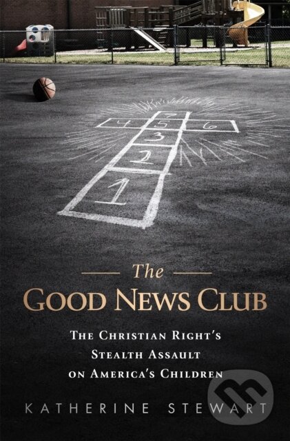 Levně The Good News Club (The Religious Right's Stealth Assault on America's Children) - kniha z kategorie Filozofia