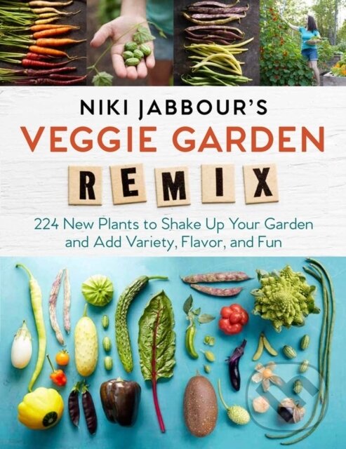 Levně Niki Jabbour's Veggie Garden Remix (224 New Plants to Shake Up Your Garden and Add Variety, Flavor, and Fun) - kniha z kategorie Kuchárky