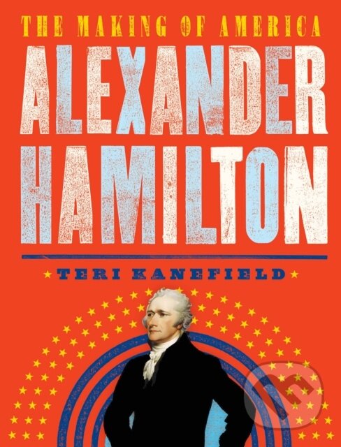 Levně Alexander Hamilton (The Making of America) - Teri Kanefield - kniha z kategorie Pre deti a mládež