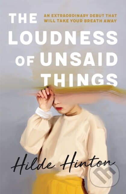 Levně The Loudness of Unsaid Things - Hilde Hinton - kniha z kategorie Spoločenská beletria