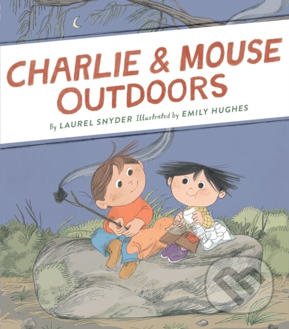 Kniha: Charlie & Mouse Outdoors (Laurel Snyder). Chronicle Books, 2020