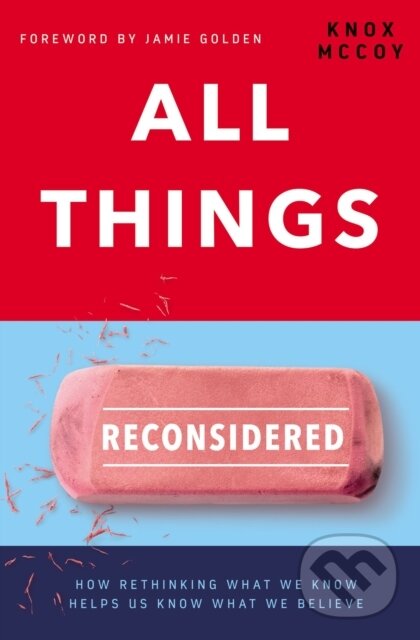 Levně All Things Reconsidered (How Rethinking What We Know Helps Us Know What We Believe) - kniha z kategorie Kresťanstvo