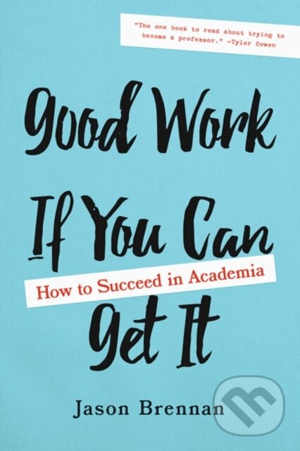 Levně Good Work If You Can Get It (How to Succeed in Academia) - kniha z kategorie Humanitné a spoločenské vedy