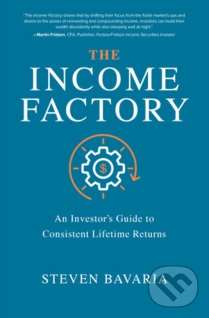 Levně The Income Factory: An Investor’s Guide to Consistent Lifetime Returns - kniha z kategorie Biznis a manažment