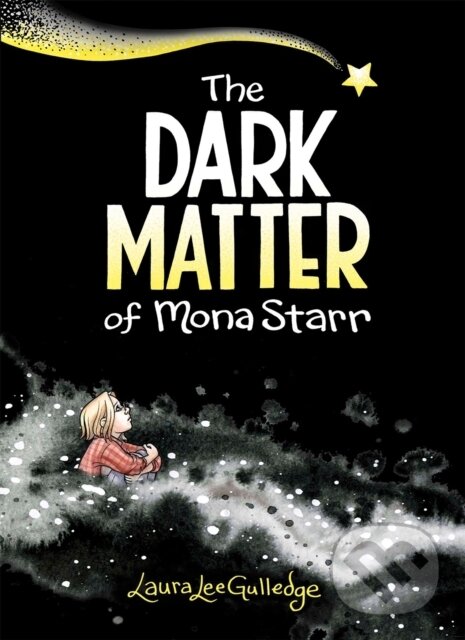 Kniha: The Dark Matter of Mona Starr (Laura Lee Gulledge). , 2020