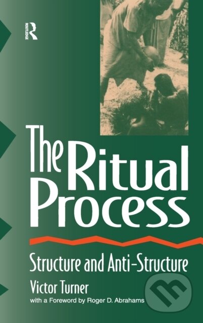 Levně The Ritual Process (Structure and Anti-Structure) - Alfred Harris, Victor Turner, Roger Abrahams - kniha z kategorie Sociológia