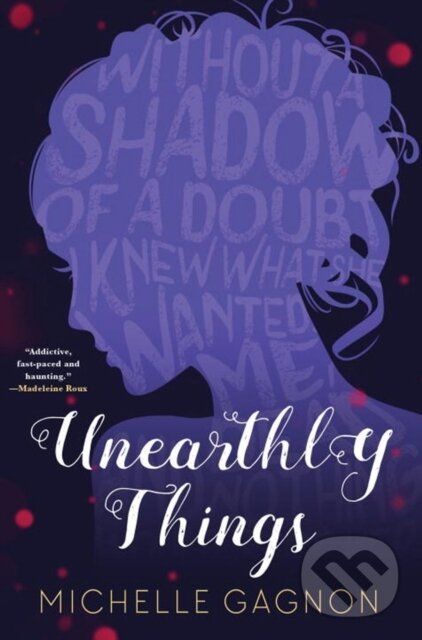 Levně Unearthly Things - Michelle Gagnon - kniha z kategorie Pre deti a mládež