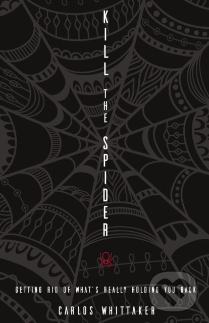 Levně Kill the Spider (Getting Rid of What’s Really Holding You Back) - kniha z kategorie Kresťanstvo