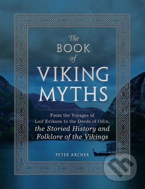 Levně The Book of Viking Myths (From the Voyages of Leif Erikson to the Deeds of Odin, the Storied History and Folklore of the Vikings) - kniha z kategorie…