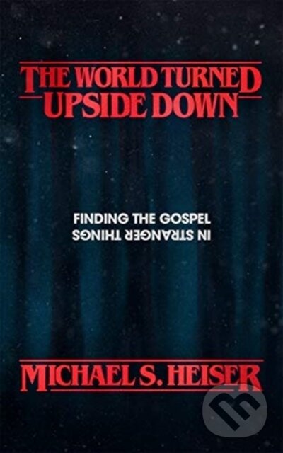 Kniha: The World Turned Upside Down (Michael S. Heiser). , 2019
