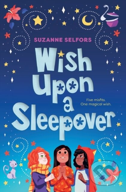 Kniha: Wish Upon a Sleepover (Suzanne Selfors). Square Fish, 2019