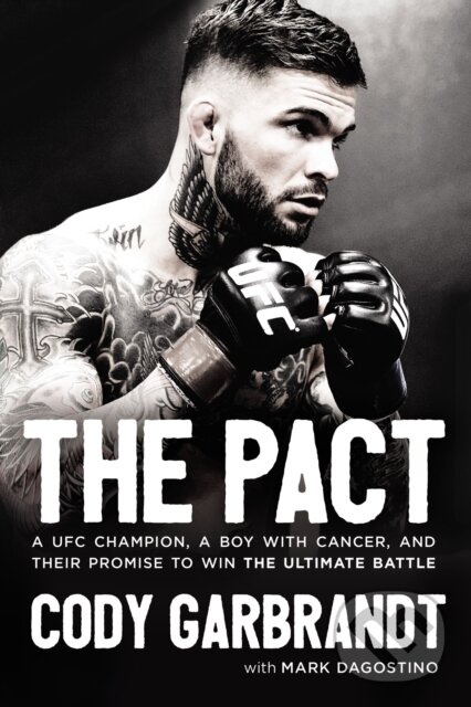 Levně The Pact (A UFC Champion, a Boy with Cancer, and Their Promise to Win the Ultimate Battle) - kniha z kategorie Životopisy