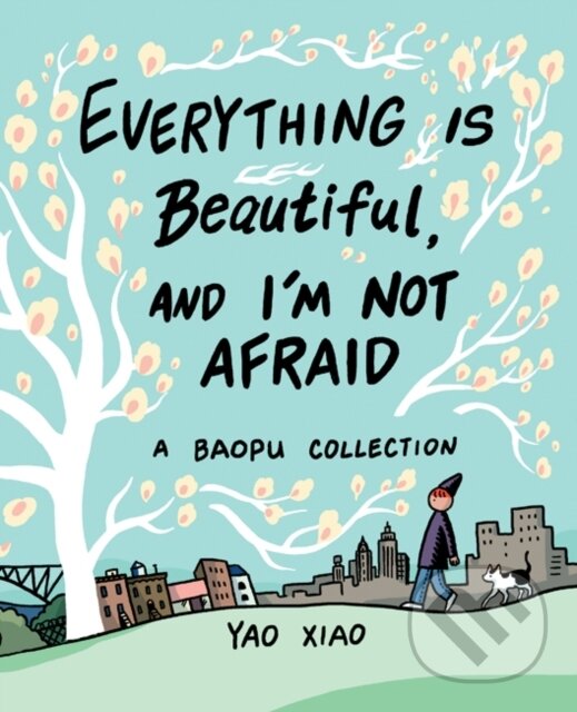 Kniha: Everything Is Beautiful, and I'm Not Afraid (Xiao Yao). Andrews McMeel, 2020