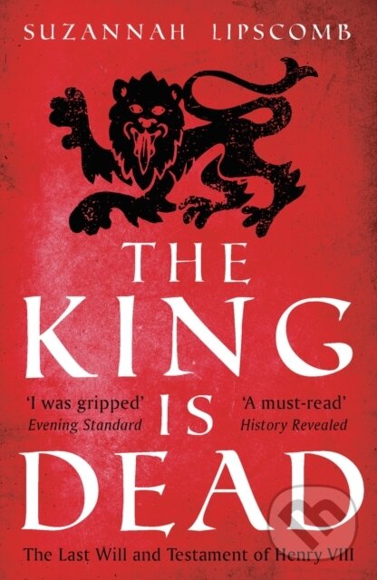 Levně The King is Dead - Suzannah Lipscomb, Wolf & Dagger Ltd - kniha z kategorie História