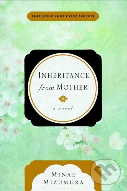 Levně Inheritance from Mother (A Serial Novel) - Minae Mizumura - kniha z kategorie Beletria