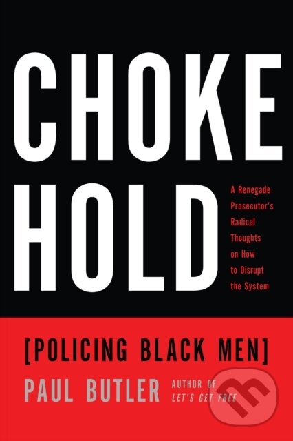 Levně Chokehold (Policing Black Men) - Paul Butler - kniha z kategorie Sociológia