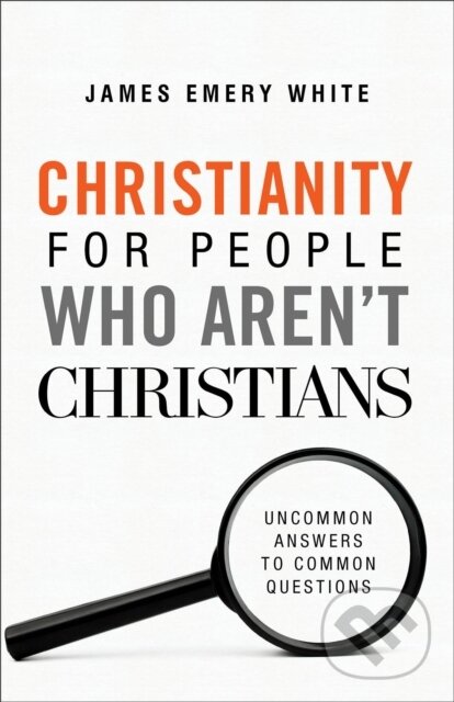 Levně Christianity for People Who Aren`t Christians – Uncommon Answers to Common Questions - kniha z kategorie Filozofia