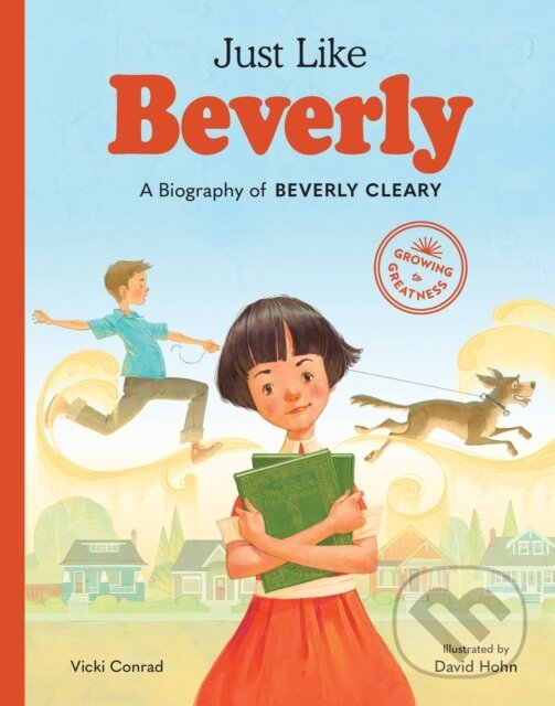 Levně Just Like Beverly (A Biography of Beverly Cleary) - Vicki Conrad - kniha z kategorie Naučné knihy