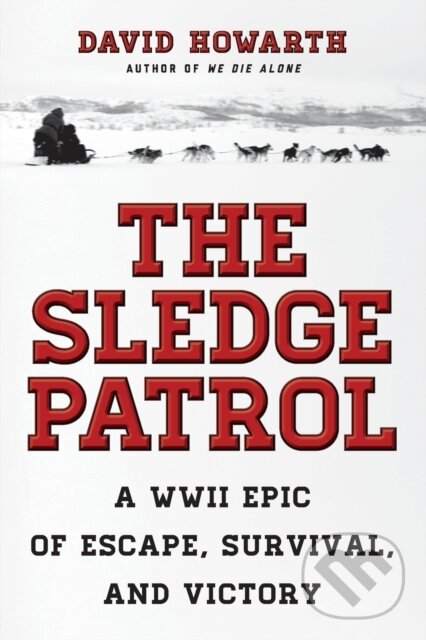 Levně The Sledge Patrol (A WWII Epic Of Escape, Survival, And Victory) - kniha z kategorie História