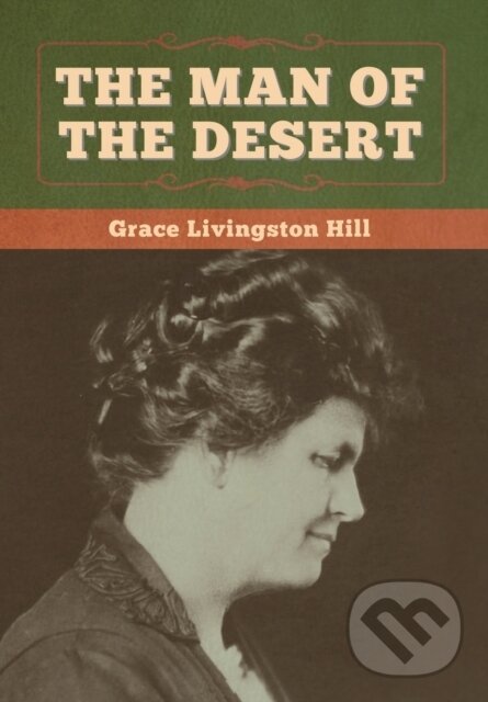 Levně The Man of the Desert - Grace Livingston Hill - kniha z kategorie Spoločenská beletria