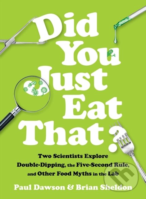Levně Did You Just Eat That? (Two Scientists Explore Double-Dipping, the Five-Second Rule, and other Food Myths in the Lab) - kniha z kategorie Biológia
