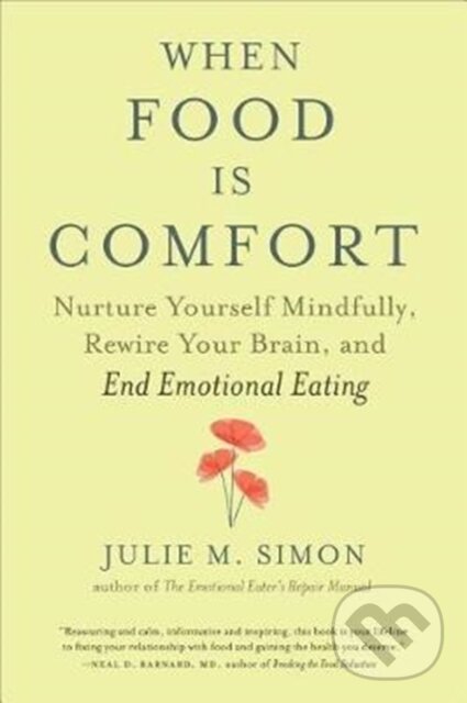 Levně When Food Is Comfort (Nurture Yourself Mindfully, Rewire Your Brain, and End Emotional Eating) - kniha z kategorie Domáca liečba