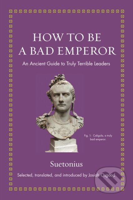 Kniha: How to Be a Bad Emperor (Suetonius). Princeton University Press, 2020