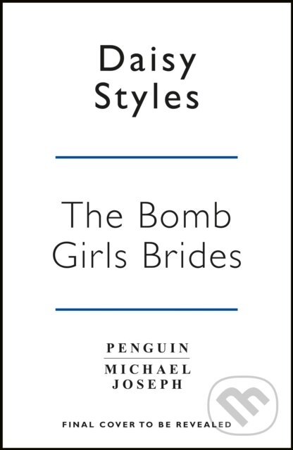 Levně The Bomb Girl Brides (Is all really fair in love and war? The gloriously heartwarming, wartime spirit saga) - kniha z kategorie Beletria