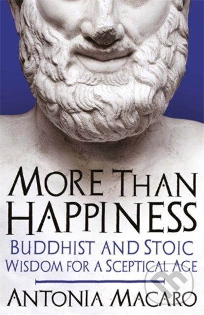 Levně More Than Happiness (Buddhist and Stoic Wisdom for a Sceptical Age) - kniha z kategorie Náboženstvo a ezoterika