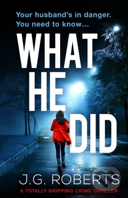 Levně What He Did (A totally gripping crime thriller) - J.G. Roberts - kniha z kategorie Thrillery