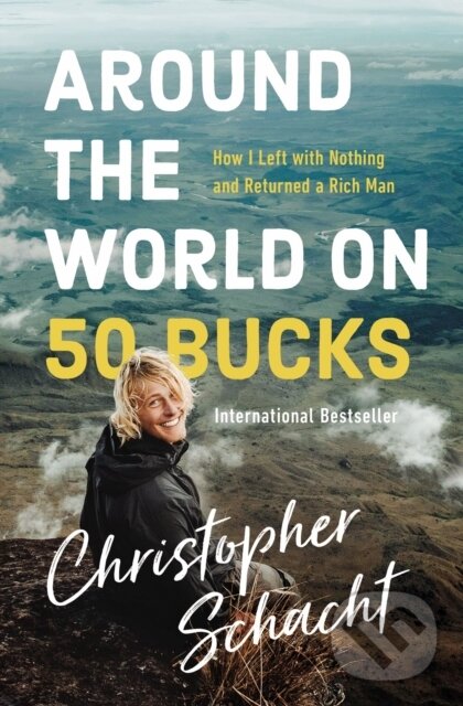 Levně Around the World on 50 Bucks (How I Left with Nothing and Returned a Rich Man) - kniha z kategorie Náboženstvo a ezoterika