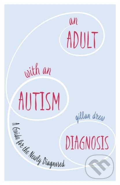 Levně An Adult with an Autism Diagnosis (A Guide for the Newly Diagnosed) - kniha z kategorie Medicína