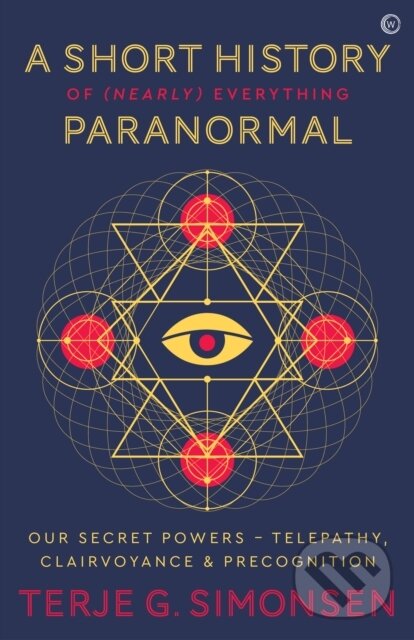 Levně A Short History of (Nearly) Everything Paranormal (Our Secret Powers – Telepathy, Clairvoyance & Precognition) - kniha z kategorie Psychológia