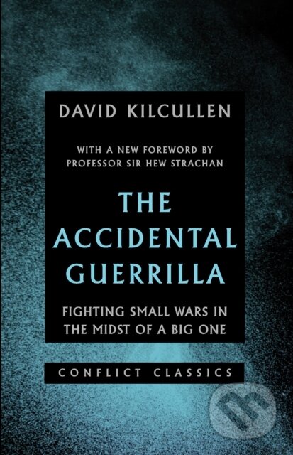 Levně The Accidental Guerrilla (Fighting Small Wars in the Midst of a Big One) - kniha z kategorie História