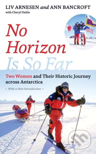 Levně No Horizon Is So Far (Two Women and Their Historic Journey Across Antarctica) - kniha z kategorie Humanitné a spoločenské vedy