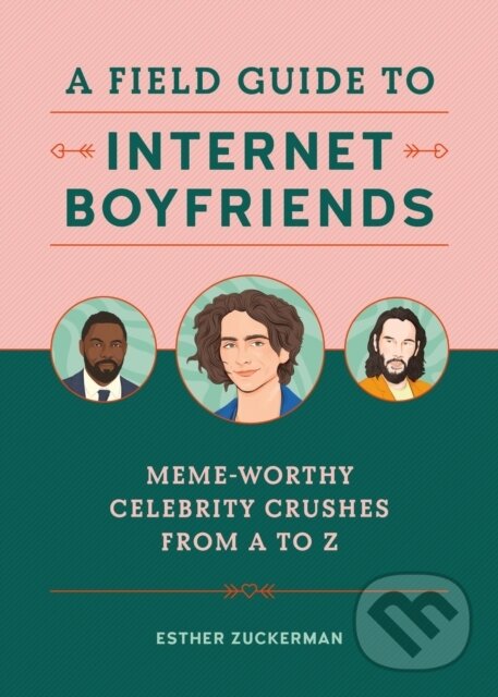 Kniha: A Field Guide to Internet Boyfriends (Esther Zuckerman). , 2020